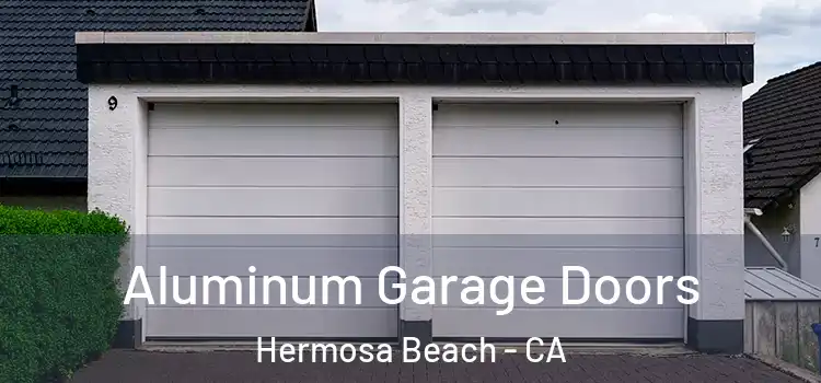  Aluminum Garage Doors Hermosa Beach - CA