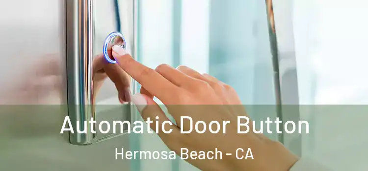  Automatic Door Button Hermosa Beach - CA