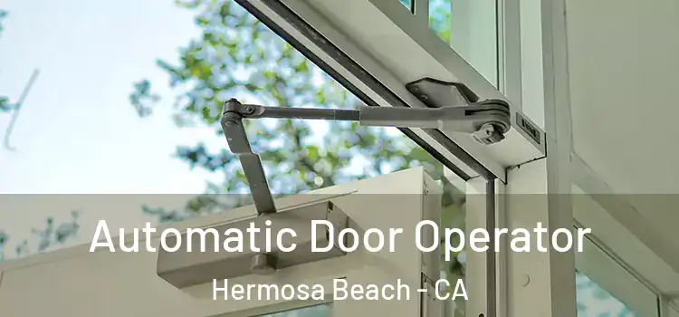  Automatic Door Operator Hermosa Beach - CA