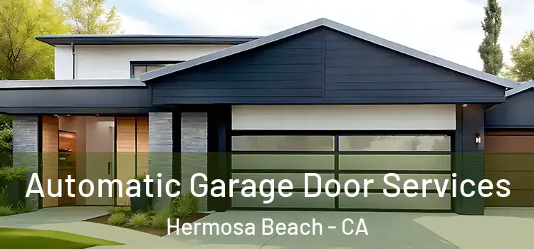  Automatic Garage Door Services Hermosa Beach - CA