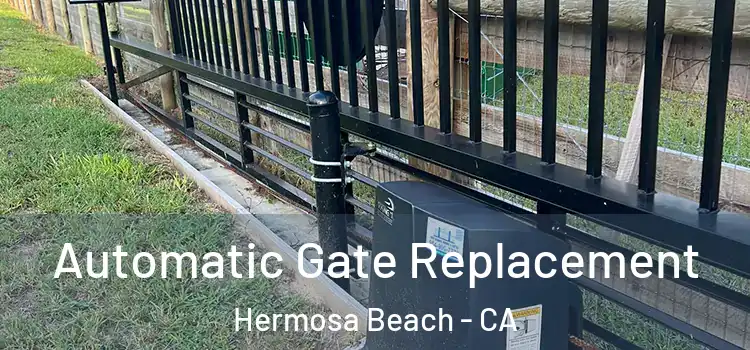  Automatic Gate Replacement Hermosa Beach - CA