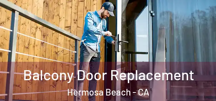  Balcony Door Replacement Hermosa Beach - CA
