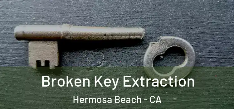  Broken Key Extraction Hermosa Beach - CA