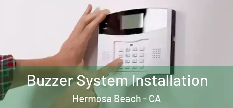  Buzzer System Installation Hermosa Beach - CA