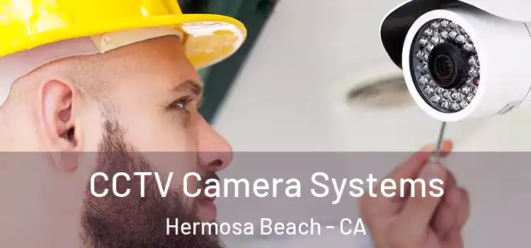  CCTV Camera Systems Hermosa Beach - CA