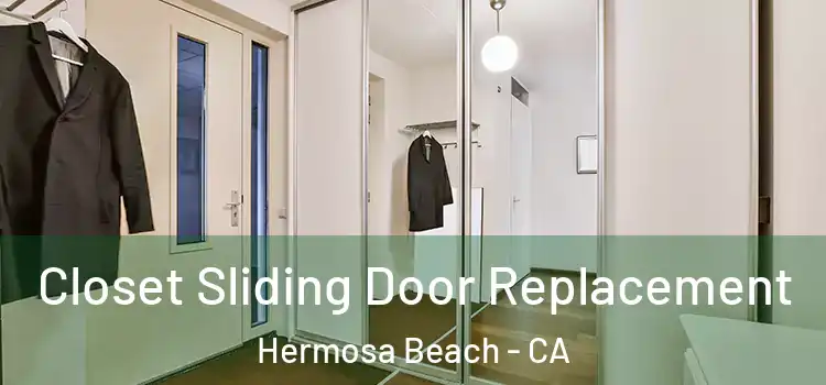  Closet Sliding Door Replacement Hermosa Beach - CA