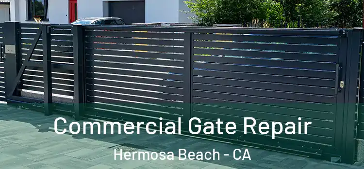  Commercial Gate Repair Hermosa Beach - CA