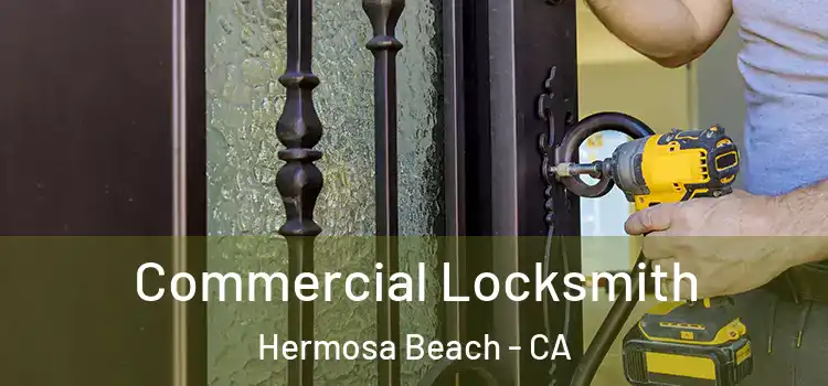  Commercial Locksmith Hermosa Beach - CA