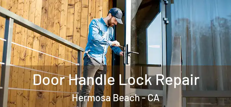  Door Handle Lock Repair Hermosa Beach - CA