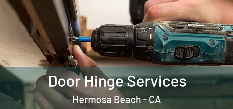  Door Hinge Services Hermosa Beach - CA