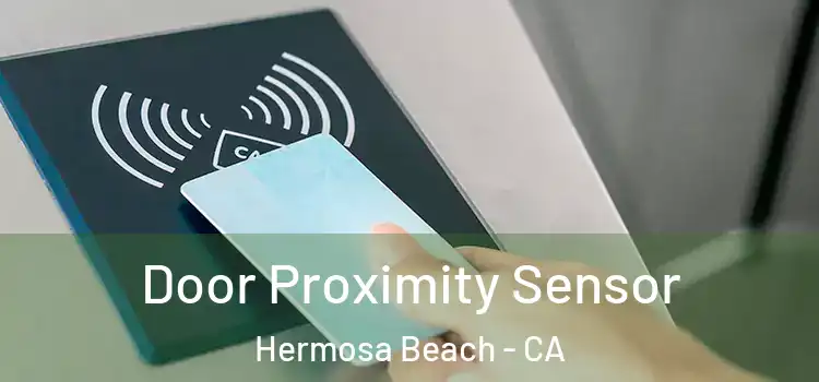  Door Proximity Sensor Hermosa Beach - CA