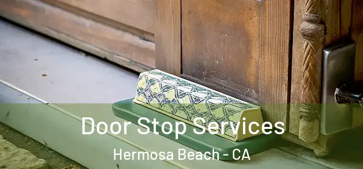  Door Stop Services Hermosa Beach - CA