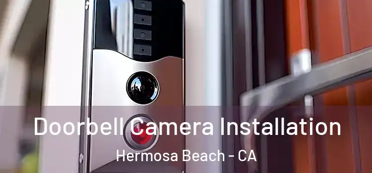 Doorbell Camera Installation Hermosa Beach - CA