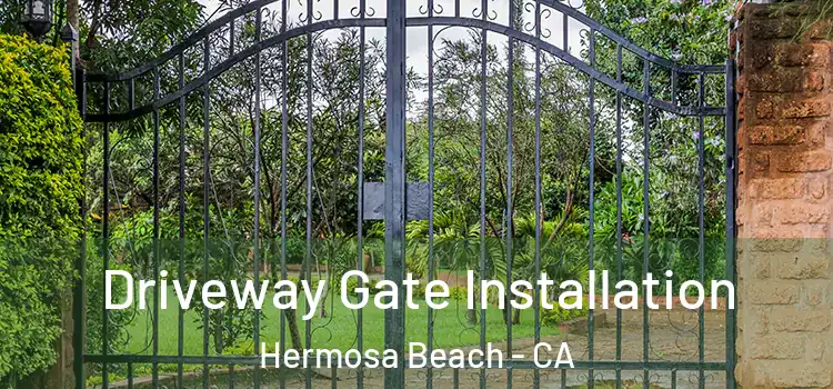  Driveway Gate Installation Hermosa Beach - CA