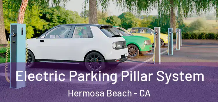  Electric Parking Pillar System Hermosa Beach - CA
