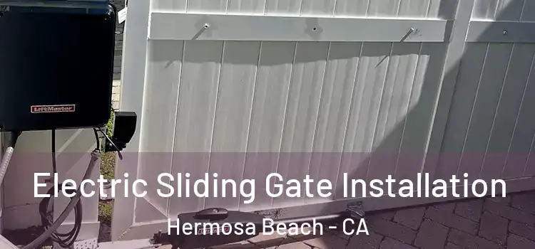  Electric Sliding Gate Installation Hermosa Beach - CA