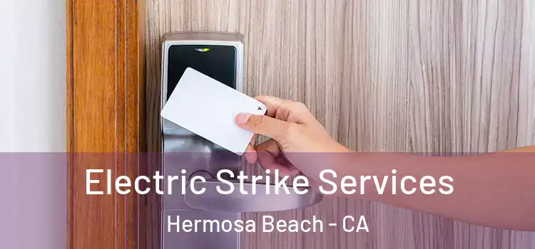  Electric Strike Services Hermosa Beach - CA
