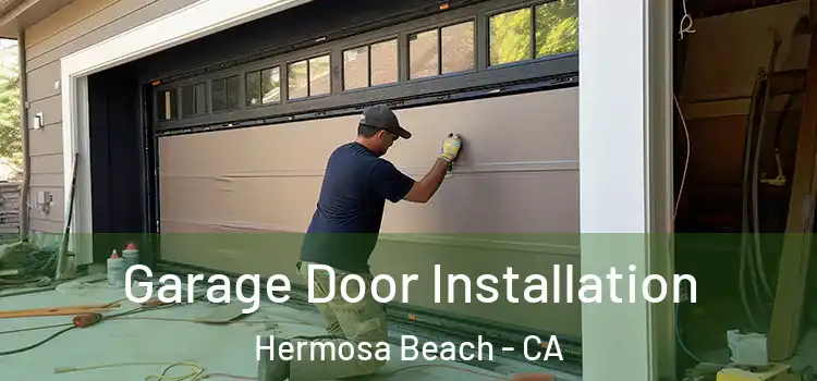  Garage Door Installation Hermosa Beach - CA