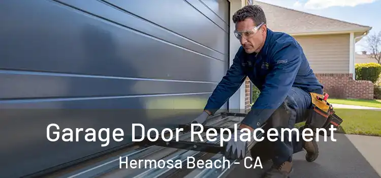  Garage Door Replacement Hermosa Beach - CA