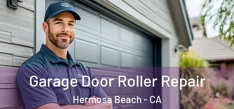  Garage Door Roller Repair Hermosa Beach - CA