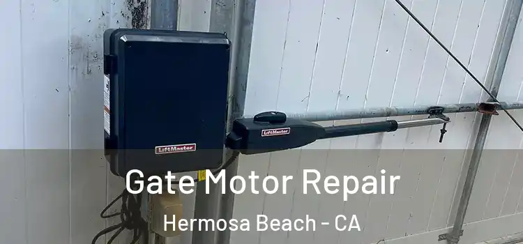  Gate Motor Repair Hermosa Beach - CA