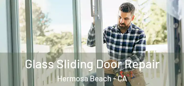  Glass Sliding Door Repair Hermosa Beach - CA