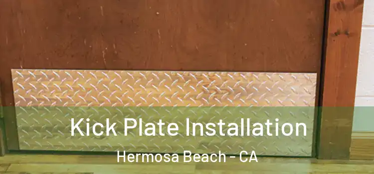  Kick Plate Installation Hermosa Beach - CA
