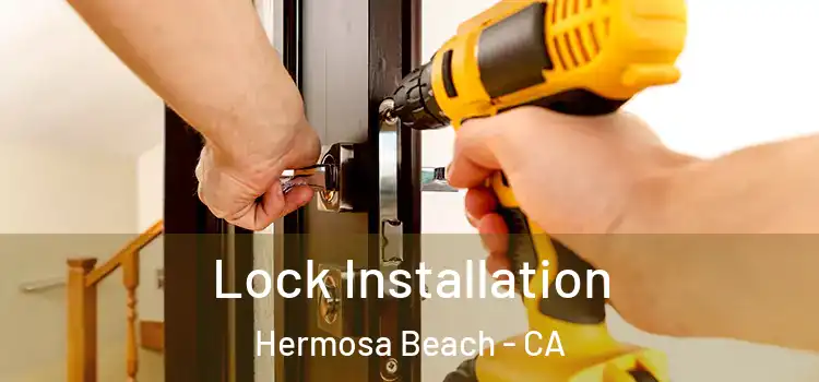  Lock Installation Hermosa Beach - CA
