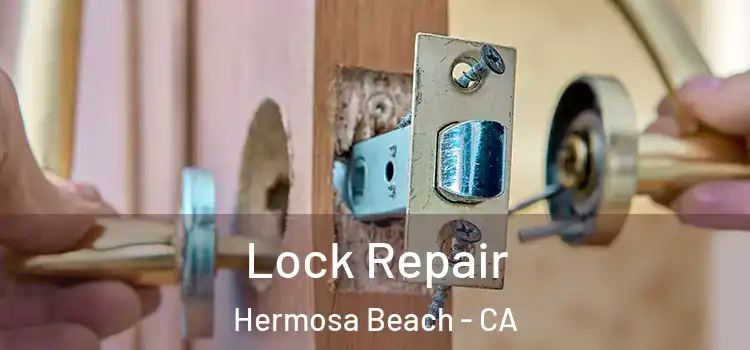  Lock Repair Hermosa Beach - CA