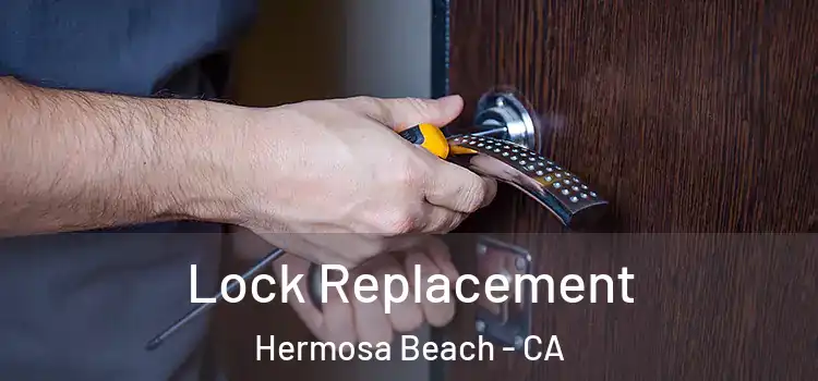  Lock Replacement Hermosa Beach - CA