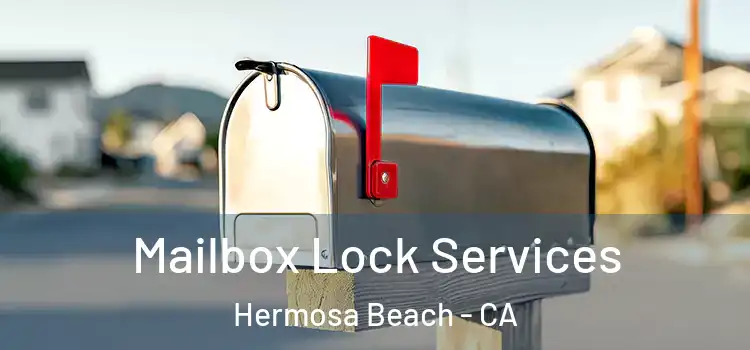  Mailbox Lock Services Hermosa Beach - CA