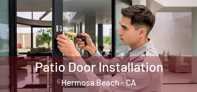  Patio Door Installation Hermosa Beach - CA