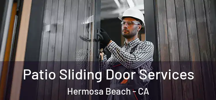  Patio Sliding Door Services Hermosa Beach - CA