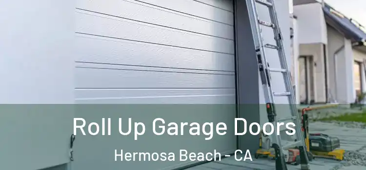  Roll Up Garage Doors Hermosa Beach - CA