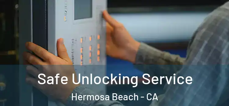  Safe Unlocking Service Hermosa Beach - CA