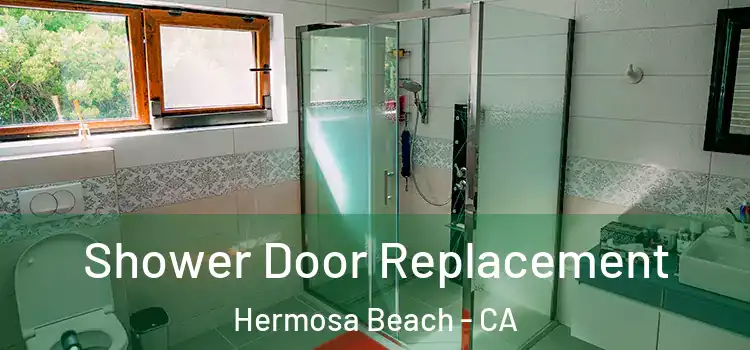  Shower Door Replacement Hermosa Beach - CA