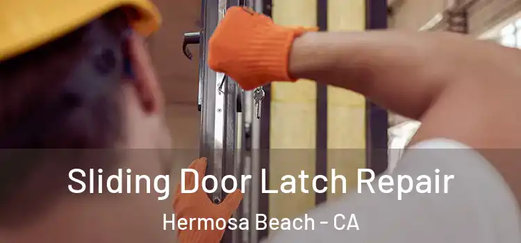  Sliding Door Latch Repair Hermosa Beach - CA