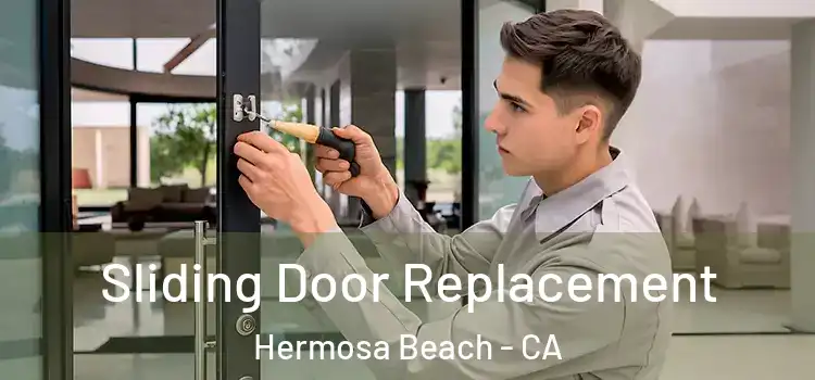  Sliding Door Replacement Hermosa Beach - CA