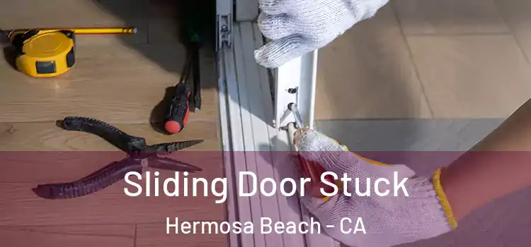  Sliding Door Stuck Hermosa Beach - CA
