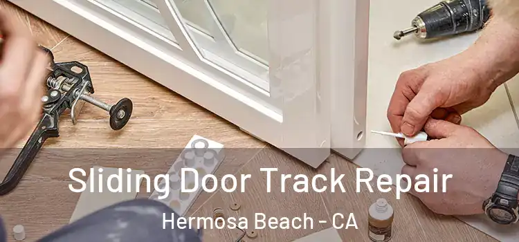  Sliding Door Track Repair Hermosa Beach - CA