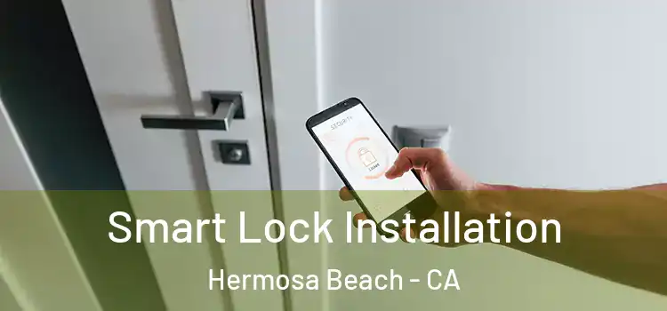  Smart Lock Installation Hermosa Beach - CA