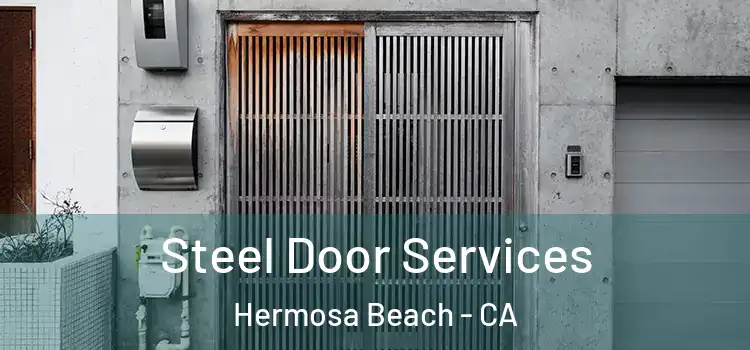  Steel Door Services Hermosa Beach - CA