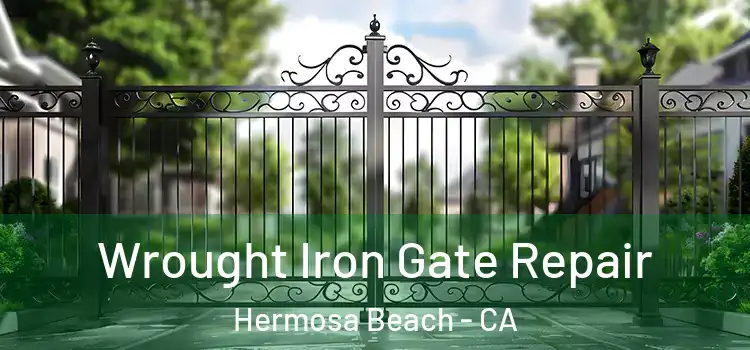  Wrought Iron Gate Repair Hermosa Beach - CA